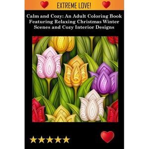 Calm and Cozy -- Adult Coloring Books